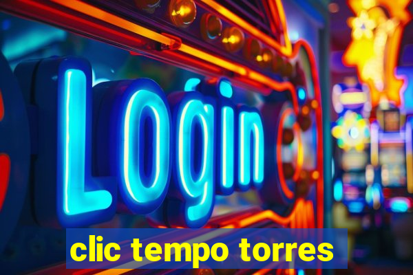 clic tempo torres